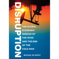 Disruption: The Global Economic Shocks of the 1970s and the End of the Cold War - Hardcover