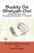 Buddy Da Sheiyah Owl: Buddy The Barn Owl Pennsylvania German - English - Paperback