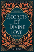 Secrets of Divine Love: A Spiritual Journey into the Heart of Islam - Paperback