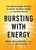 Bursting with Energy: The Breakthrough Method to Renew Youthful Energy and Restore Health, 2nd Edition - Paperback