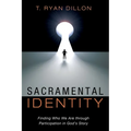 Sacramental Identity: Finding Who We Are Through Participation in God's Story - Paperback