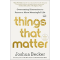 Things That Matter: Overcoming Distraction to Pursue a More Meaningful Life - Paperback