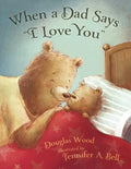 When a Dad Says I Love You - Hardcover