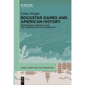 Rockstar Games and American History: Promotional Materials and the Construction of Authenticity - Paperback