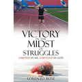 Victory in the Midst of Struggles: Limited in Me, Limitless in God - Paperback