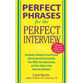 Perfect Phrases for the Perfect Interview: Hundreds of Ready-To-Use Phrases That Succinctly Demonstrate Your Skills, Your Experience and Your Value in - Paperback