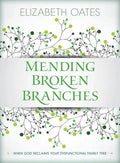 Mending Broken Branches: When God Reclaims Your Dysfunctional Family Tree - Paperback