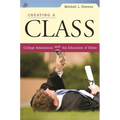 Creating a Class: College Admissions and the Education of Elites - Paperback
