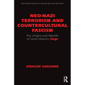 Neo-Nazi Terrorism and Countercultural Fascism: The Origins and Afterlife of James Mason's Siege - Paperback