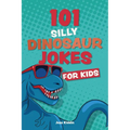 101 Silly Dinosaur Jokes for Kids - Paperback