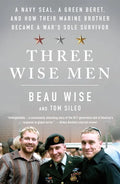 Three Wise Men: A Navy Seal, a Green Beret, and How Their Marine Brother Became a War's Sole Survivor - Paperback