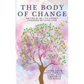 Body of Change: Using Your Body To Heal, Love, and Empower Yourself - Paperback