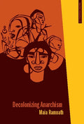 Decolonizing Anarchism: An Antiauthoritarian History of India's Liberation Struggle - Paperback
