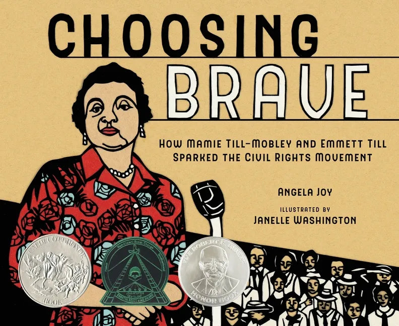 Choosing Brave: How Mamie Till-Mobley and Emmett Till Sparked the Civil Rights Movement (Caldecott Honor Book) - Hardcover