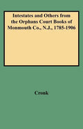 Intestates and Others from the Orphans Court Books of Monmouth Co., N.J., 1785-1906 - Paperback