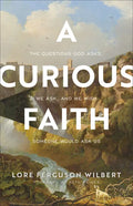 A Curious Faith: The Questions God Asks, We Ask, and We Wish Someone Would Ask Us - Paperback