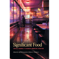 Significant Food: Critical Readings to Nourish American Literature - Paperback