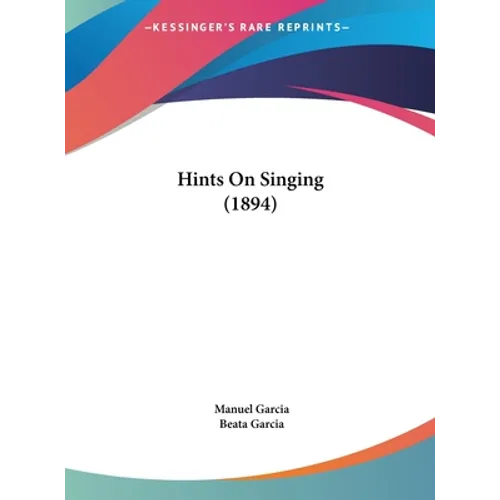 Hints On Singing (1894) - Hardcover