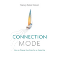 Connection Mode: How to Change Your Brain for an Easier Life - Paperback