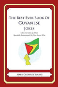 The Best Ever Book of Guyanese Jokes: Lots and Lots of Jokes Specially Repurposed for You-Know-Who - Paperback