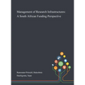 Management of Research Infrastructures: A South African Funding Perspective - Hardcover