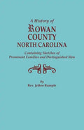 History of Rowan County, North Carolina, Containing Sketches of Prominent Families and Distinguished Men (Bicentennial) - Paperback