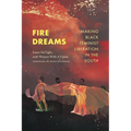 Fire Dreams: Making Black Feminist Liberation in the South - Paperback