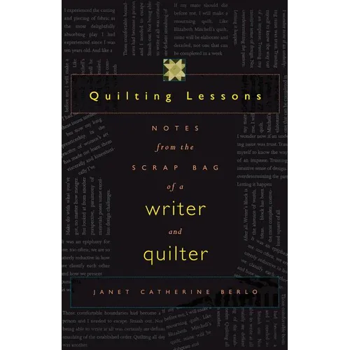 Quilting Lessons: Notes from a Scrap Bag of a Writer and Quilter - Paperback