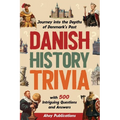 Danish History Trivia: Journey into the Depths of Denmark's Past with 500 Intriguing Questions and Answers - Paperback