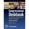 Congressional Deskbook: The Practical and Comprehensive Guide to Congress, Sixth Edition - Hardcover