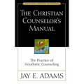 The Christian Counselor's Manual: The Practice of Nouthetic Counseling - Paperback