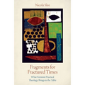 Fragments for Fractured Times: What Feminist Practical Theology Brings to the Table - Paperback