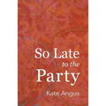So Late to the Party - Paperback