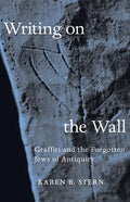 Writing on the Wall: Graffiti and the Forgotten Jews of Antiquity - Hardcover