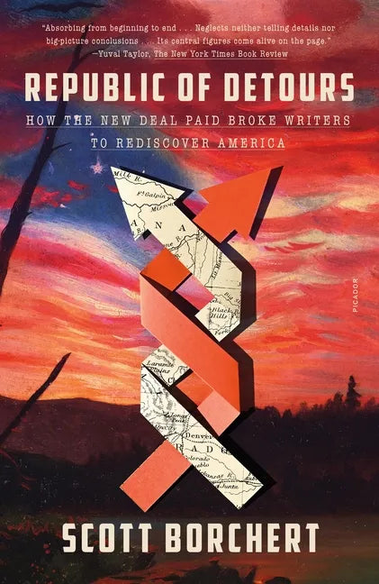 Republic of Detours: How the New Deal Paid Broke Writers to Rediscover America - Paperback