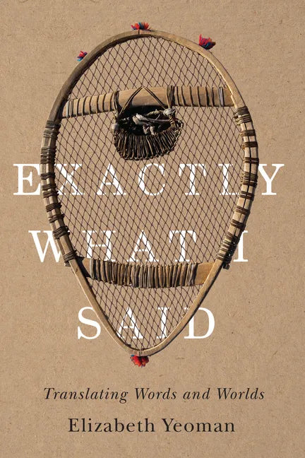 Exactly What I Said: Translating Words and Worlds - Paperback
