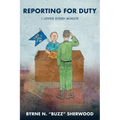 Reporting for Duty: I Loved Every Minute - Paperback