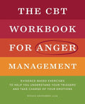 The CBT Workbook for Anger Management: Evidence-Based Exercises to Help You Understand Your Triggers and Take Charge of Your Emotions - Paperback
