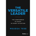 The Versatile Leader: The Confidence to Excel in Every Situation - Paperback
