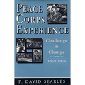 The Peace Corps Experience: Challenge and Change, 1969-1976 - Hardcover