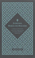 Judging Maria de Macedo: A Female Visionary and the Inquisition in Early Modern Portugal - Hardcover