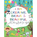 I Am Creative, Brave & Beautiful: An Inspirational A Coloring Book For Girls Ages 4-8 5-12 - Paperback