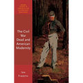 The Civil War Dead and American Modernity - Hardcover