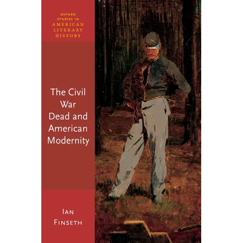 The Civil War Dead and American Modernity - Hardcover
