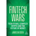Fintech Wars: Tech Titans, Complex Crypto and the Future of Money - The Sunday Times Bestseller - Paperback