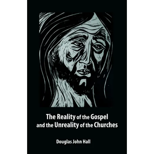 The Reality of the Gospel and the Unreality of the Churches - Paperback