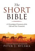 The Short Bible: A Chronological Summary of the Old and New Testaments - Hardcover