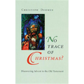 No Trace of Christmas?: Discovering Advent in the Old Testament - Paperback