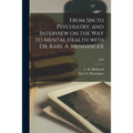 From Sin to Psychiatry, and Interview on the Way to Mental Health With Dr. Karl A. Menninger; 1585 - Paperback