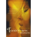 Tantric Sex for Women: A Guide for Lesbian, Bi, Hetero, and Solo Lovers - Paperback